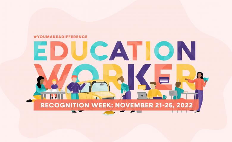 Education Worker Recognition Week 2022; November 21-25, 2022